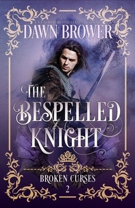  Dawn Brower - The Bepelled Knight - Broken Curses, #2.