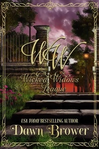  Dawn Brower et  Wicked Widows - Wicked Widows' League - Wicked Widows' League, #1.