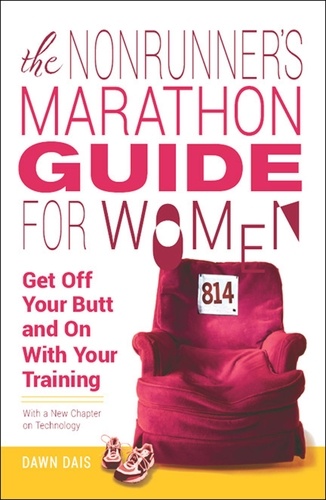 The Nonrunner's Marathon Guide for Women. Get Off Your Butt and On with Your Training