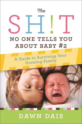The Sh!t No One Tells You About Baby #2. A Guide To Surviving Your Growing Family