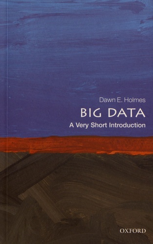 Dawn E. Holmes - Big Data - A Very Short Introduction.