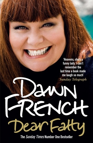 Dawn French - Dear Fatty - The hilarious and heartwarming memoir from one of Britain's best-loved comedians.