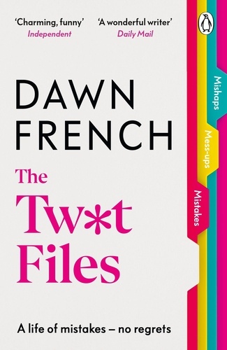 Dawn French - The Twat Files - A hilarious sort-of memoir of mistakes, mishaps and mess-ups.