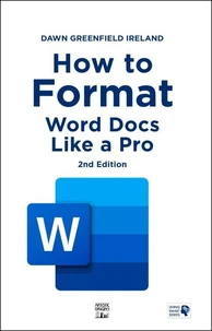 How to Format Word Docs Like A Pro ~ 2nd Edition