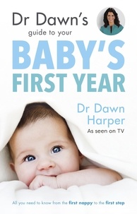 Dawn Harper - Dr Dawn's Guide to Your Baby's First Year.