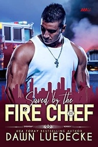  Dawn Luedecke - Saved by the Fire Chief.