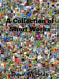 A Collection of Short Works Book 1