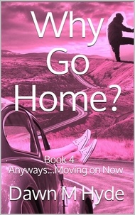  Dawn M Hyde - Anyways...Moving on Now - Why Go Home?, #4.