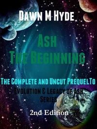 Ash-The Beginning:  The Complete and Uncut Prequel to