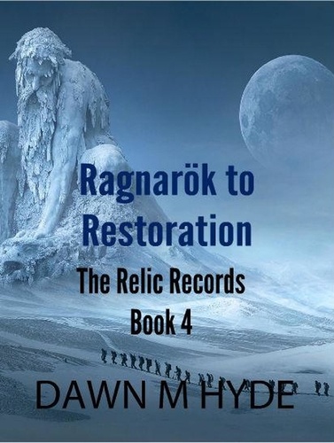  Dawn M Hyde - Ragnarök  to  Restoration - The Relics Records, #4.
