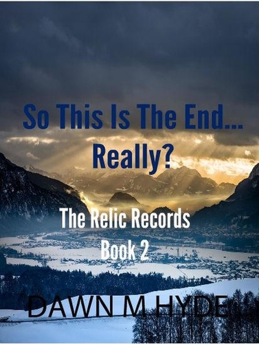  Dawn M Hyde - So This Is The End...Really? - The Relics Records, #2.