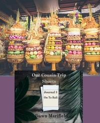  Dawn Marifield - Our Cousin Trip Shorts Journal 3 On to Bali - Our Cousin Trip Shorts.