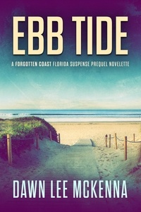  Dawn McKenna - Ebb Tide: A Forgotten Coast Florida Suspense Prequel Novelette - The Forgotten Coast Florida Suspense Series, #0.