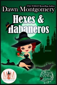  Dawn Montgomery - Hexes and Habaneros: Magic and Mayhem Universe - Kitchen Witch Academy, #3.