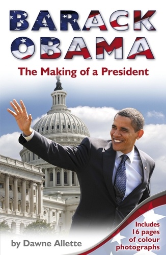 Dawne Allette - Barack Obama: The Making of a President.