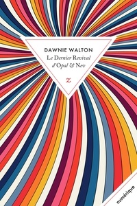 Dawnie Walton - Le dernier revival d’Opal & Nev.