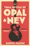 Dawnie Walton - The Final Revival of Opal & Nev.