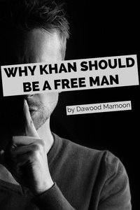  Dawood Mamoon - Why Imran Khan Should be a Free Man.