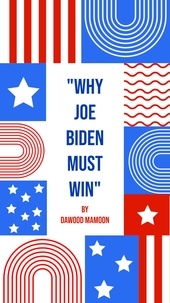  Dawood Mamoon - Why Joe Biden Must Win.