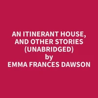 An Itinerant House, and Other Stories (Unabridged)
