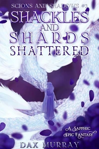 Shackles and Shards: Shattered