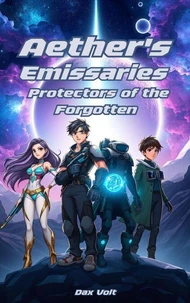 Aether's Emissaries Protectors of the Forgotten