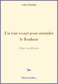 J'ai tout essayé pour atteindre le bonheur