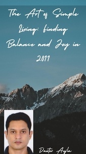 Téléchargez les meilleurs livres The Art of Simple Living: Finding Balance and Joy in 2011  - 1, #1 par Daxter Aujla in French 9798223211938 DJVU