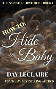  Day Leclaire - How To: Hide a Baby - The Salvatore Brothers, #1.