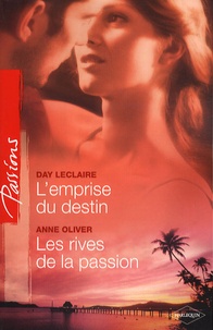 Day Leclaire et Anne Oliver - L'emprise du destin ; Les rives de la passion.