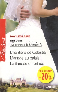 Day Leclaire - La couronne de Verdonia - L'héritière de Celestia ; Mariage au palais ; La fiancée du prince.