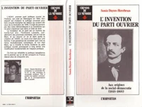L'invention du parti ouvrier : aux origines de la social-démocratie 1848-1864