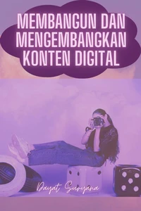 Membangun Dan Mengembangkan Konten Digital