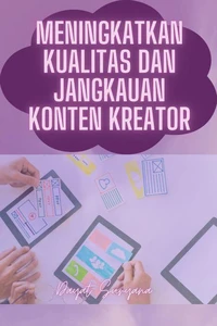 Meningkatkan Kualitas Dan Jangkauan Konten Kreator