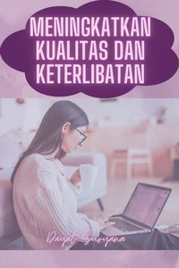 Meningkatkan Kualitas Dan Keterlibatan