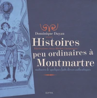 Histoires peu ordinaires à Montmartre