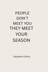 People Don’t Meet You — They Meet Your Season
