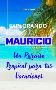 Téléchargez de nouveaux livres gratuitement en ligne Explorando Mauricio, un paraíso tropical para tus vacaciones