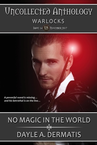  Dayle A. Dermatis - No Magic in the World - Uncollected Anthology, #14.