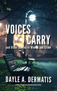 Voices Carry and Other Stories of Women and Crime