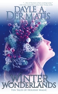  Dayle A. Dermatis - Winter Wonderlands: Ten Tales of Holiday Magic.