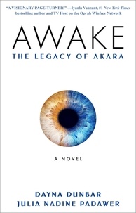  Dayna Dunbar et  Julia Nadine Padawer - Awake: The Legacy of Akara.