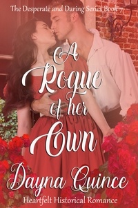  Dayna Quince - A Rogue of Her Own - Desperate and Daring Series, #7.