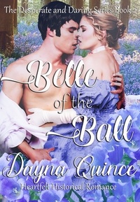  Dayna Quince - Belle of the Ball - Desperate and Daring Series, #2.