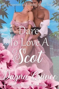  Dayna Quince - Dare to Love a Scot (Desperate and Daring Series Book 10) - Desperate and Daring Series, #10.