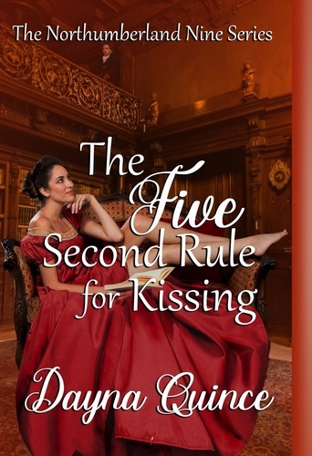  Dayna Quince - The Five Second Rule for Kissing (The Northumberland Nine #5) - The Northumberland Nine Series, #5.