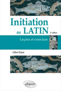 Initiation au latin. Leçons et exercices