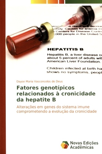 Dayse Maria Vasconcelos de Deus - Fatores genotipicos relacionados à cronicidade da hepatite B - Alterações em genes do sistema imune comprometendo a evolução da cronicidade.