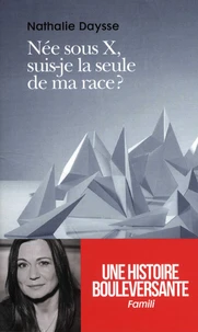 Née sous X, suis-je la seule de ma race ?