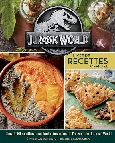 Jurassic World. Livre de recettes officiel. Plus de 50 recettes succulentes tout droit venues d'Isla Nublar
